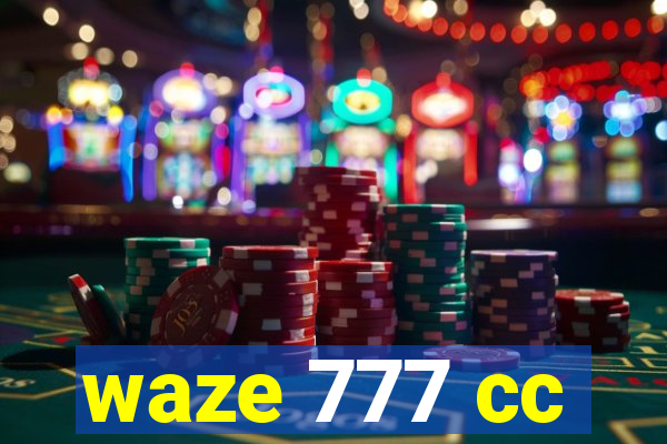 waze 777 cc